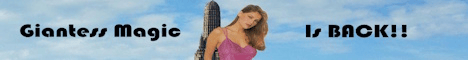 Giantess Magic website is back for another round of fun. Come visit us at the new link.